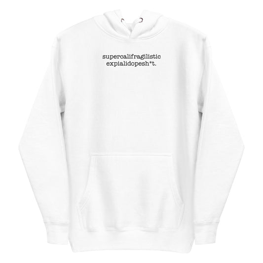 Supercalifragilisticexpialidopesh*t Hoodie (White)